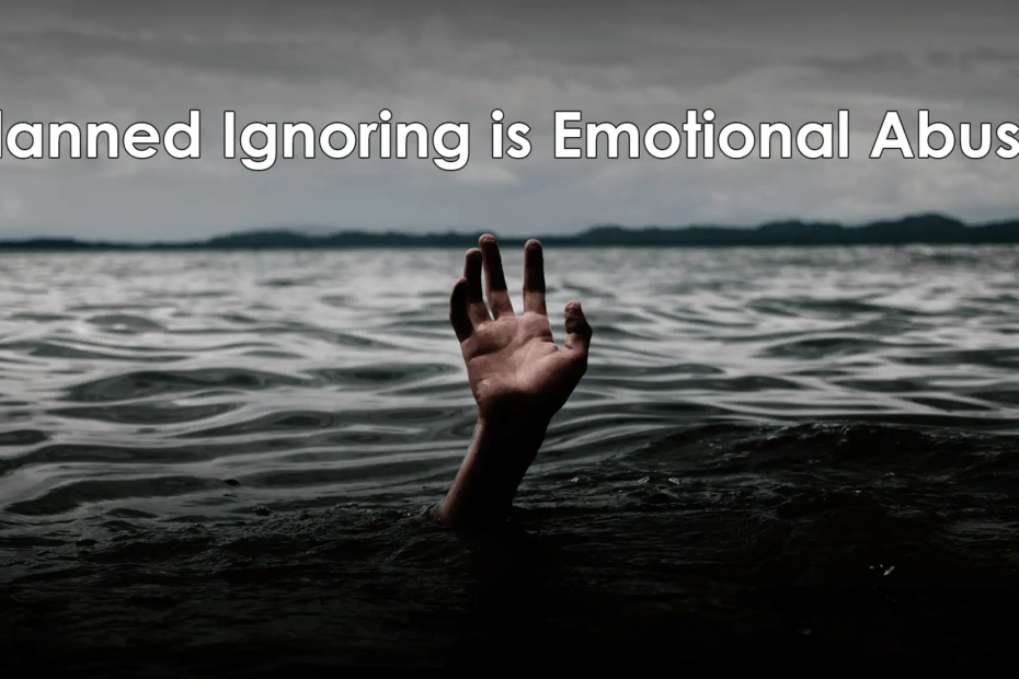 A hand is seen reaching out of the water with text above it that says: planned ignoring is emotional abuse.