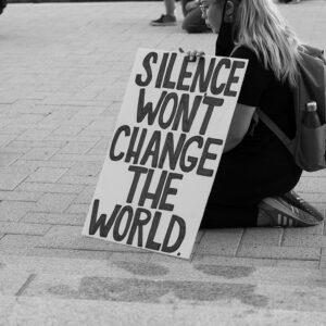 Silence won't change the world.