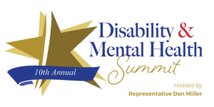 10th Annual Disability & Mental Health Summit hosted by Pennsylvania State Representative, Dan Miller